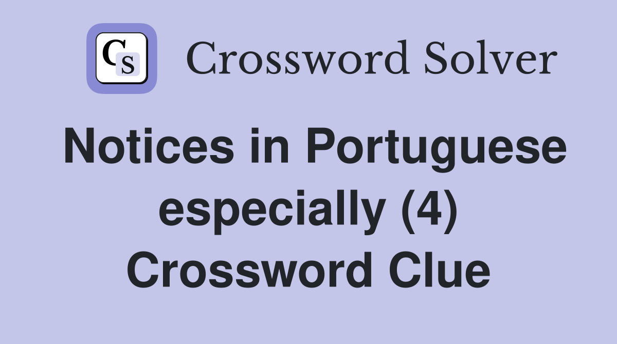 Notices in Portuguese especially (4) Crossword Clue