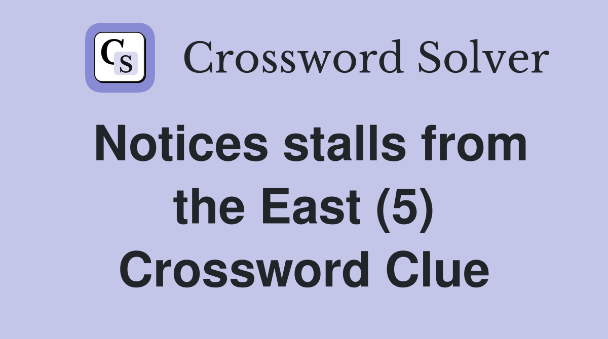 Notices stalls from the East (5) Crossword Clue