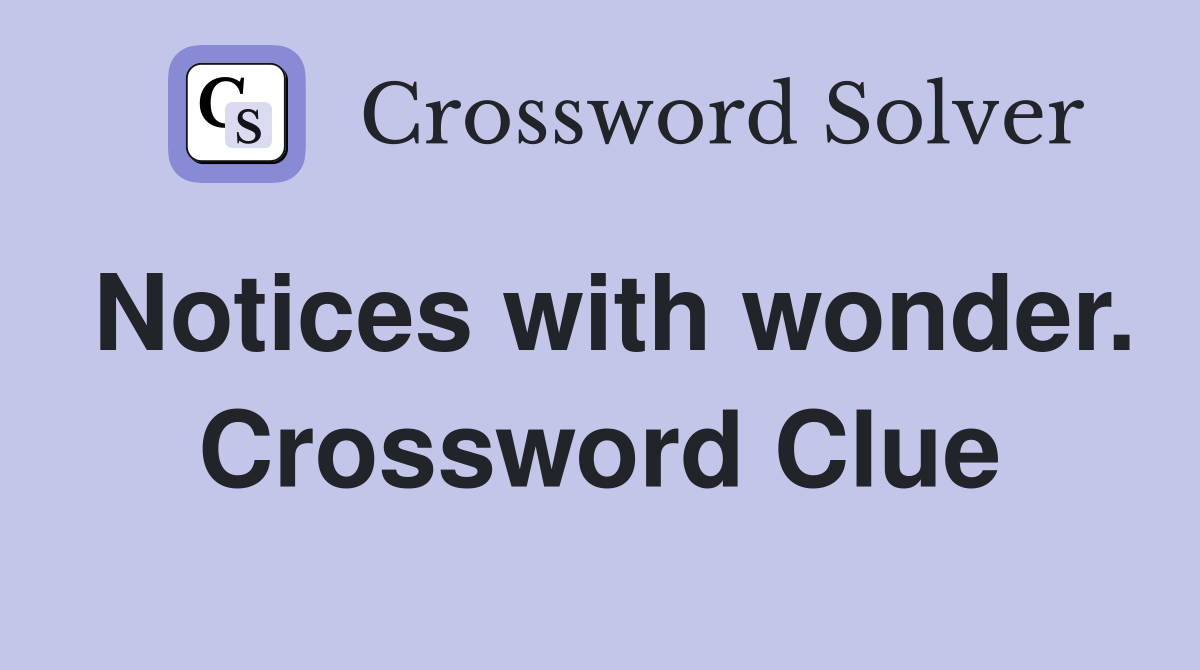 Notices with wonder. Crossword Clue