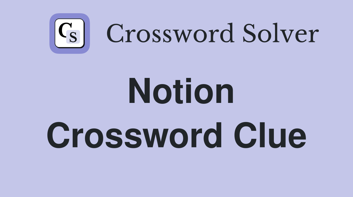 Notion Crossword Clue Answers Crossword Solver