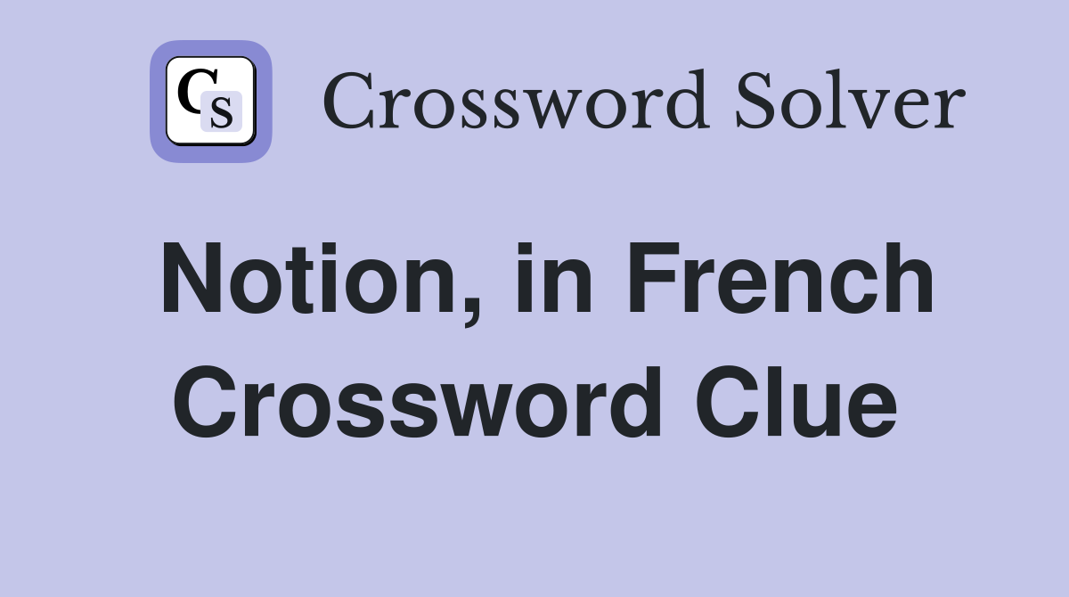 Notion, in French Crossword Clue