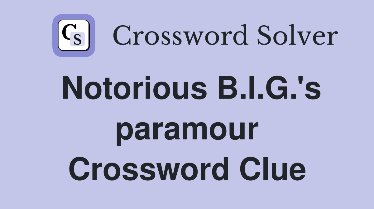 Notorious B.I.G.'s paramour Crossword Clue