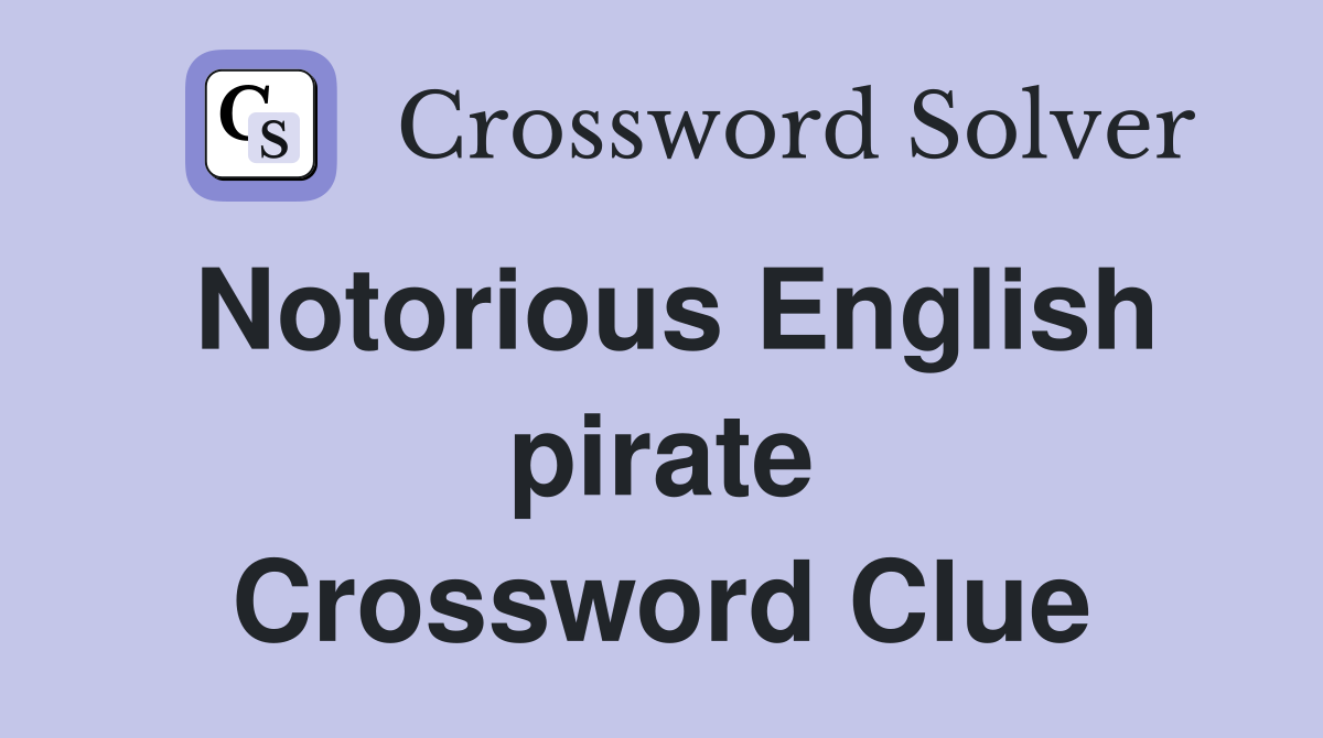 Notorious English pirate Crossword Clue