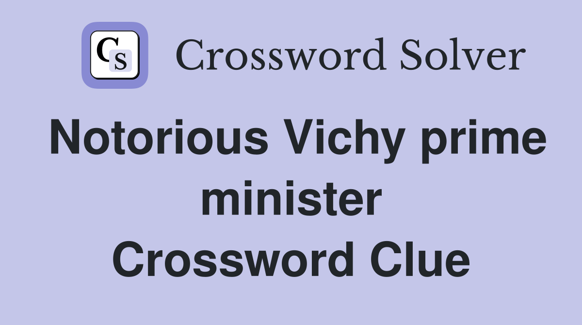 Notorious Vichy prime minister Crossword Clue