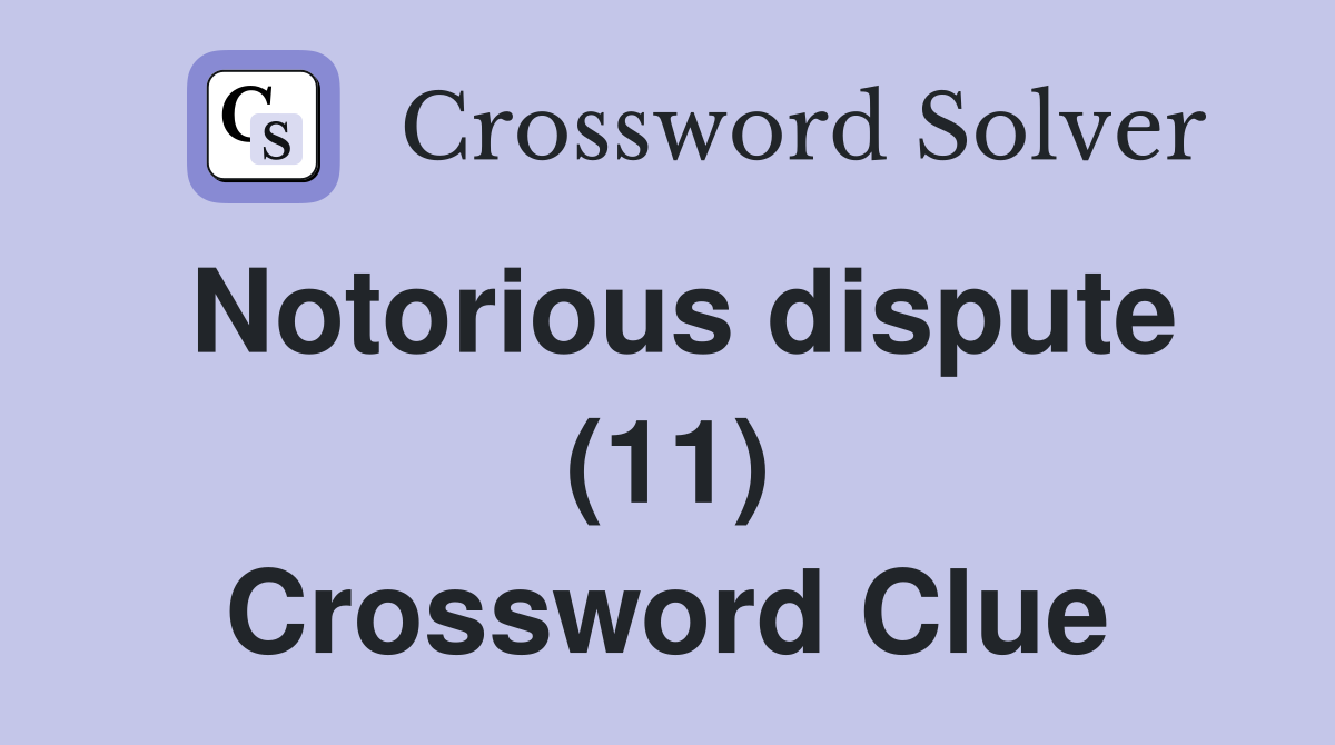 Notorious dispute (11) Crossword Clue