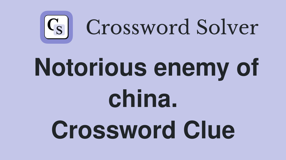 Notorious enemy of china. Crossword Clue
