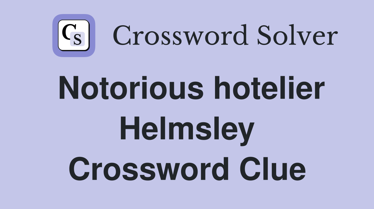 Notorious hotelier Helmsley Crossword Clue