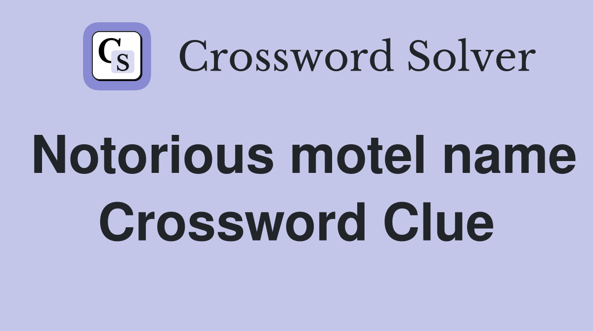 Notorious motel name Crossword Clue