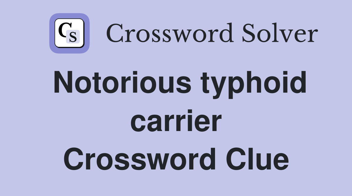 Notorious typhoid carrier Crossword Clue