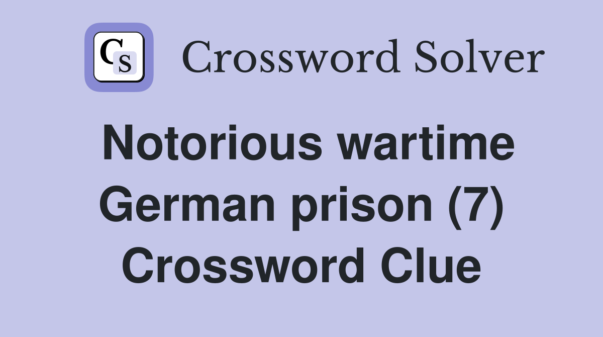Notorious wartime German prison (7) Crossword Clue