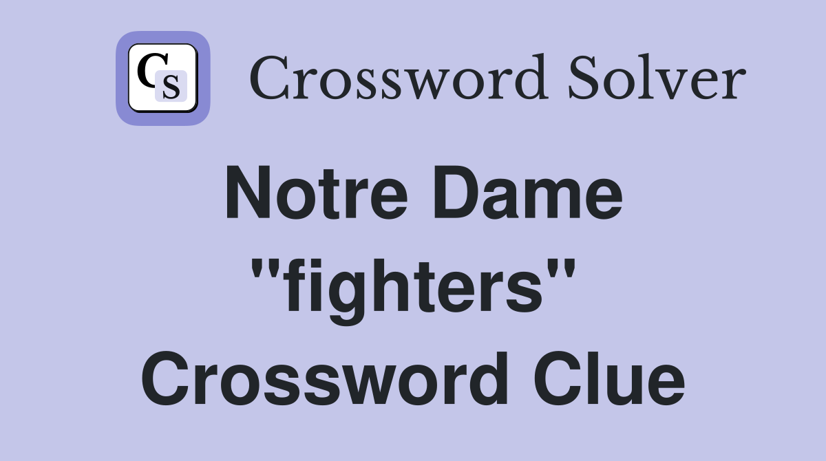 Notre Dame "fighters" Crossword Clue