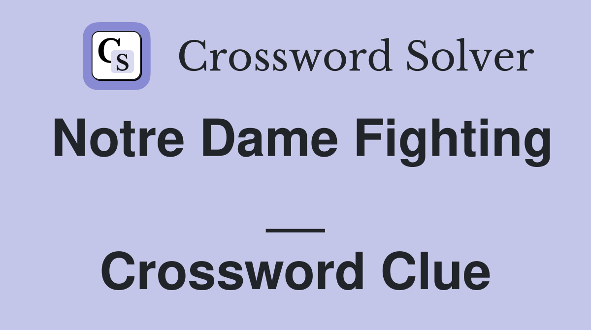 Notre Dame Fighting __ Crossword Clue