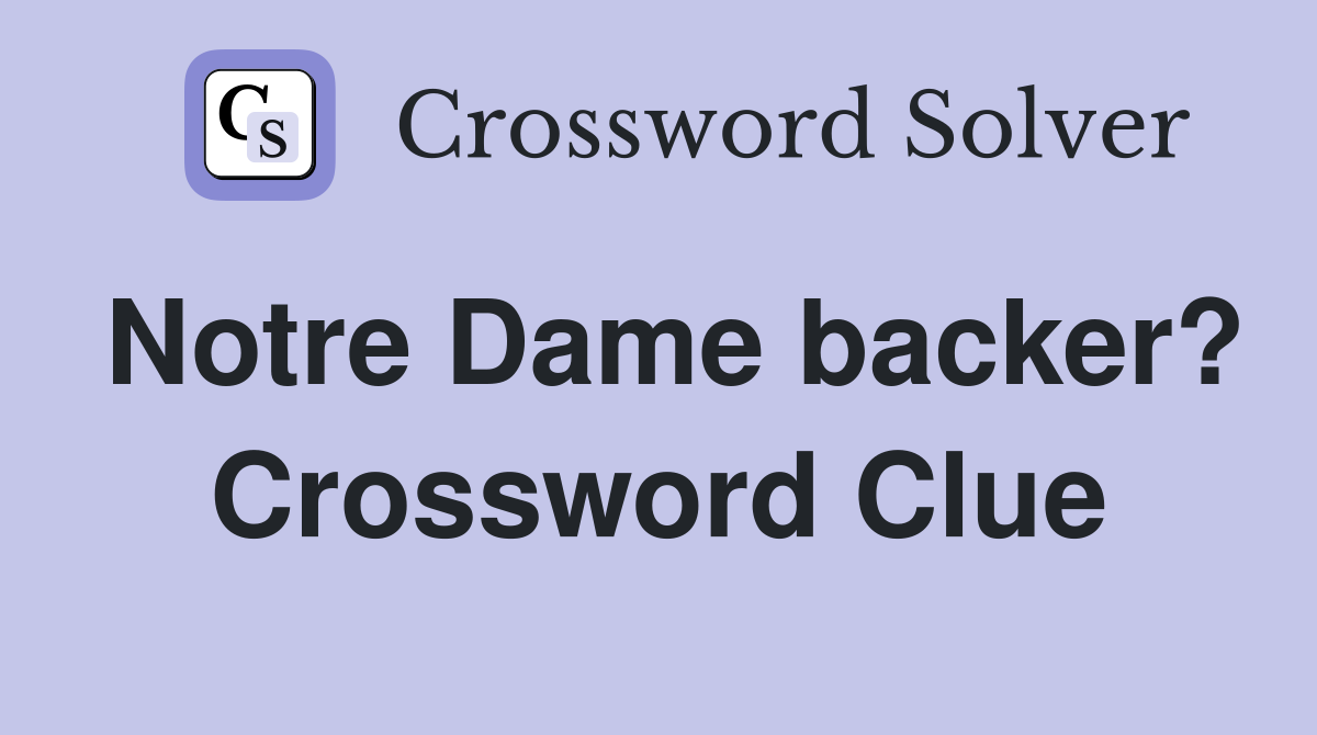 Notre Dame backer? Crossword Clue