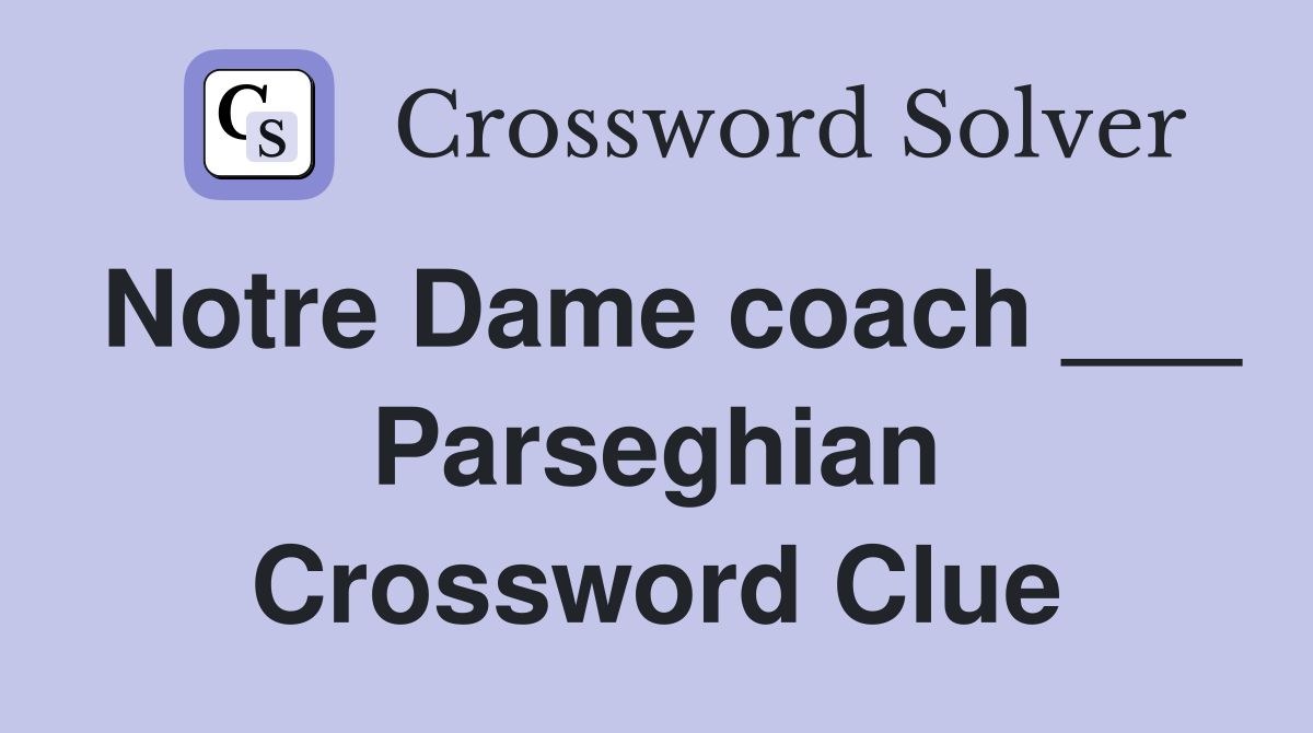 Notre Dame coach ___ Parseghian Crossword Clue