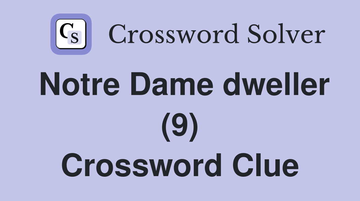 Notre Dame dweller (9) Crossword Clue