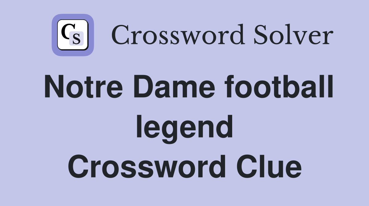 Notre Dame football legend Crossword Clue