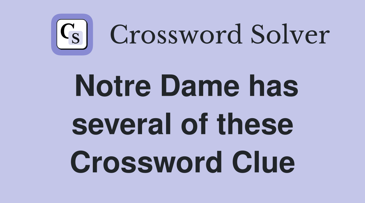 Notre Dame has several of these Crossword Clue