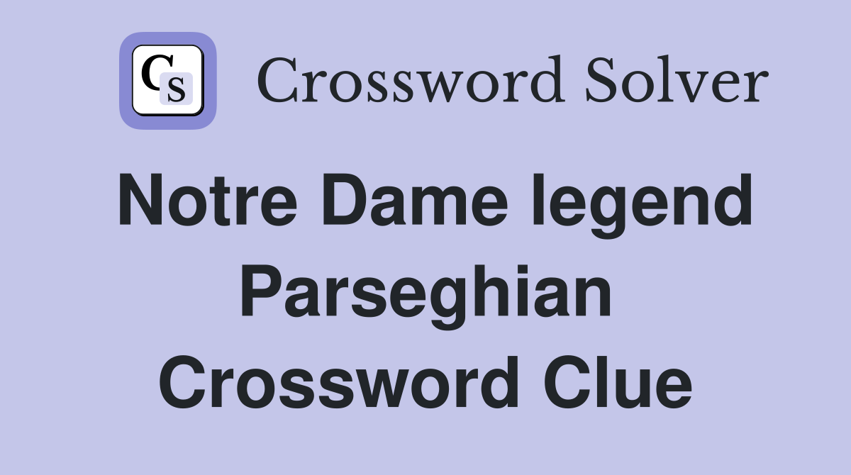 Notre Dame legend Parseghian Crossword Clue