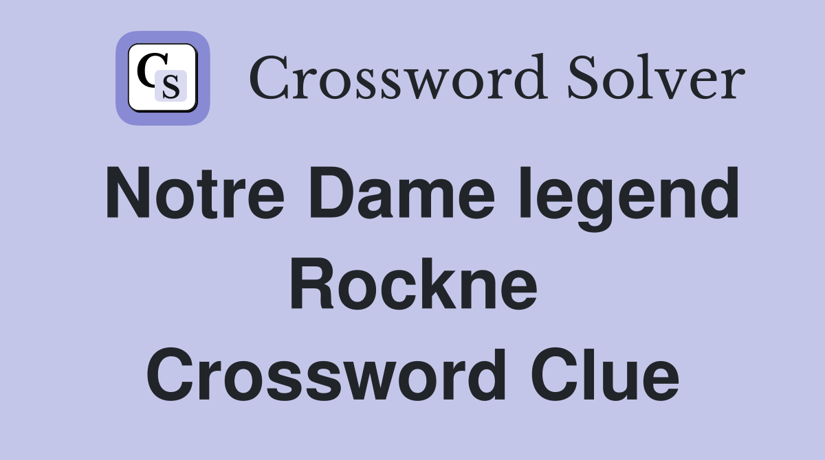 Notre Dame legend Rockne Crossword Clue