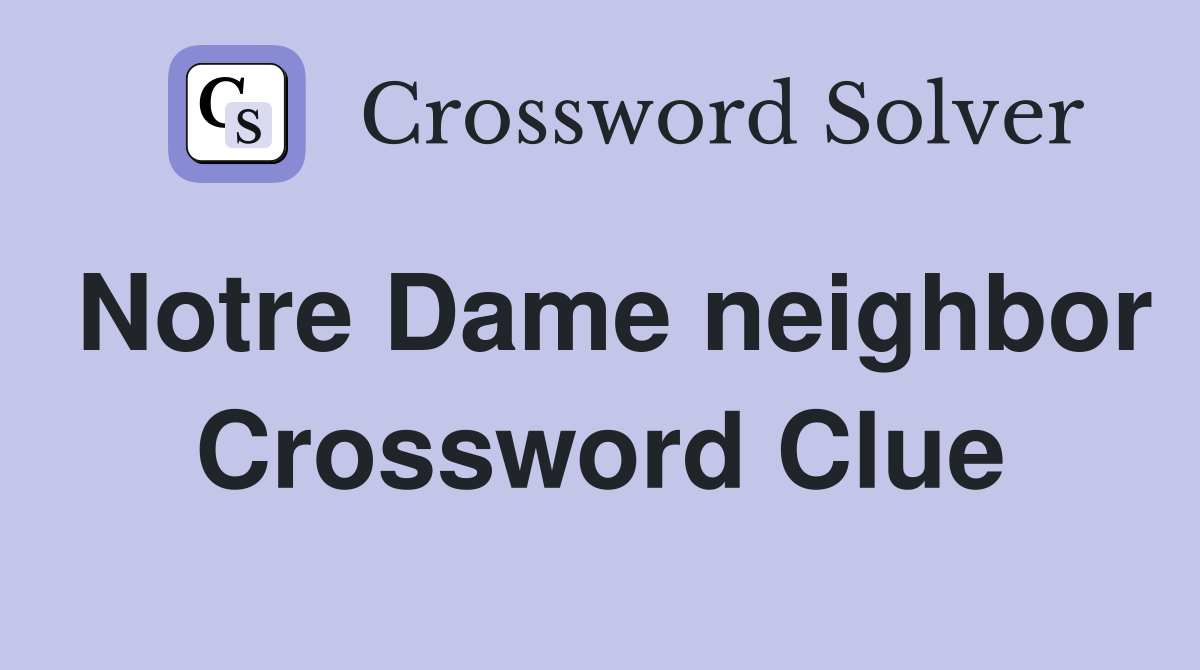 Notre Dame neighbor Crossword Clue