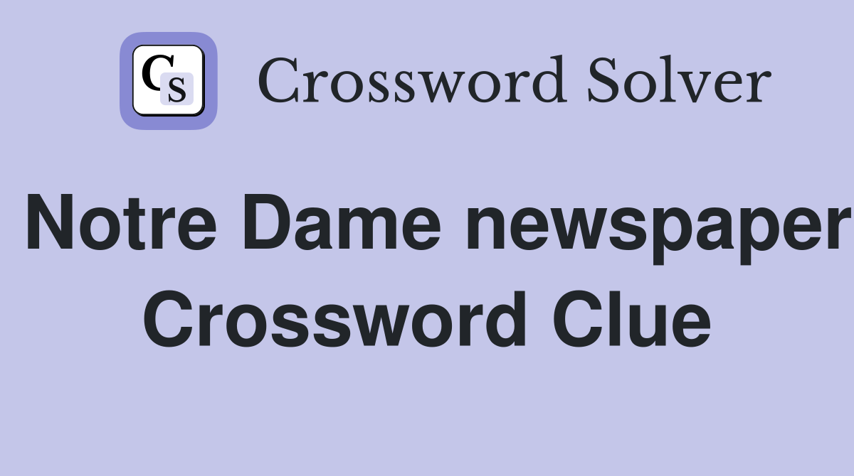 Notre Dame newspaper Crossword Clue