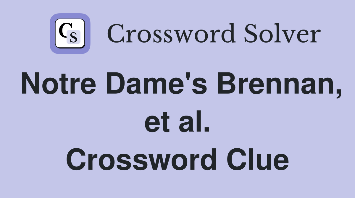 Notre Dame's Brennan, et al. Crossword Clue
