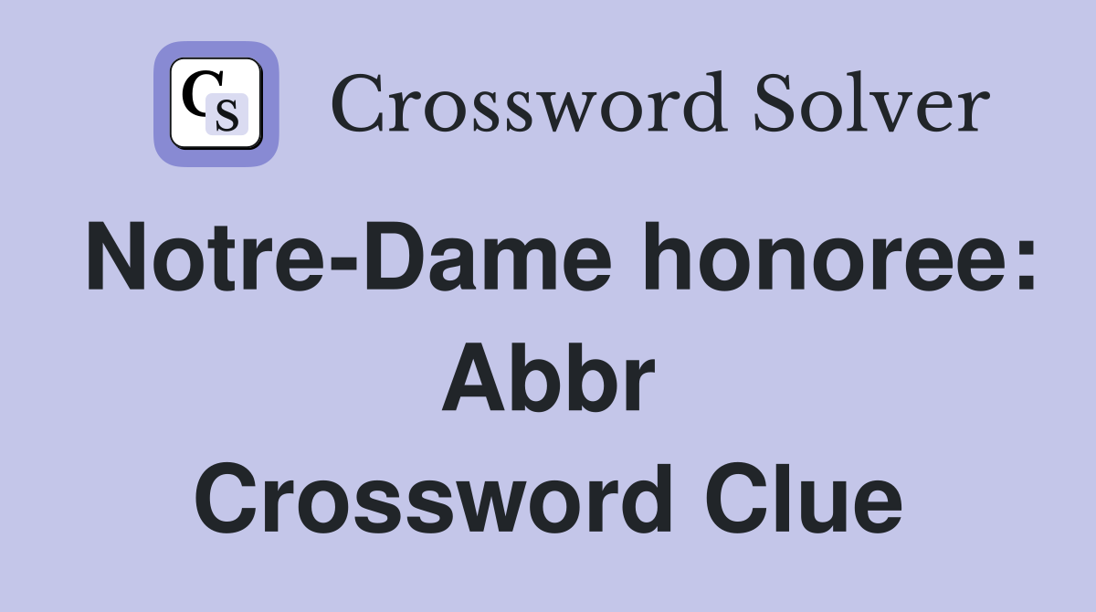 Notre-Dame honoree: Abbr Crossword Clue