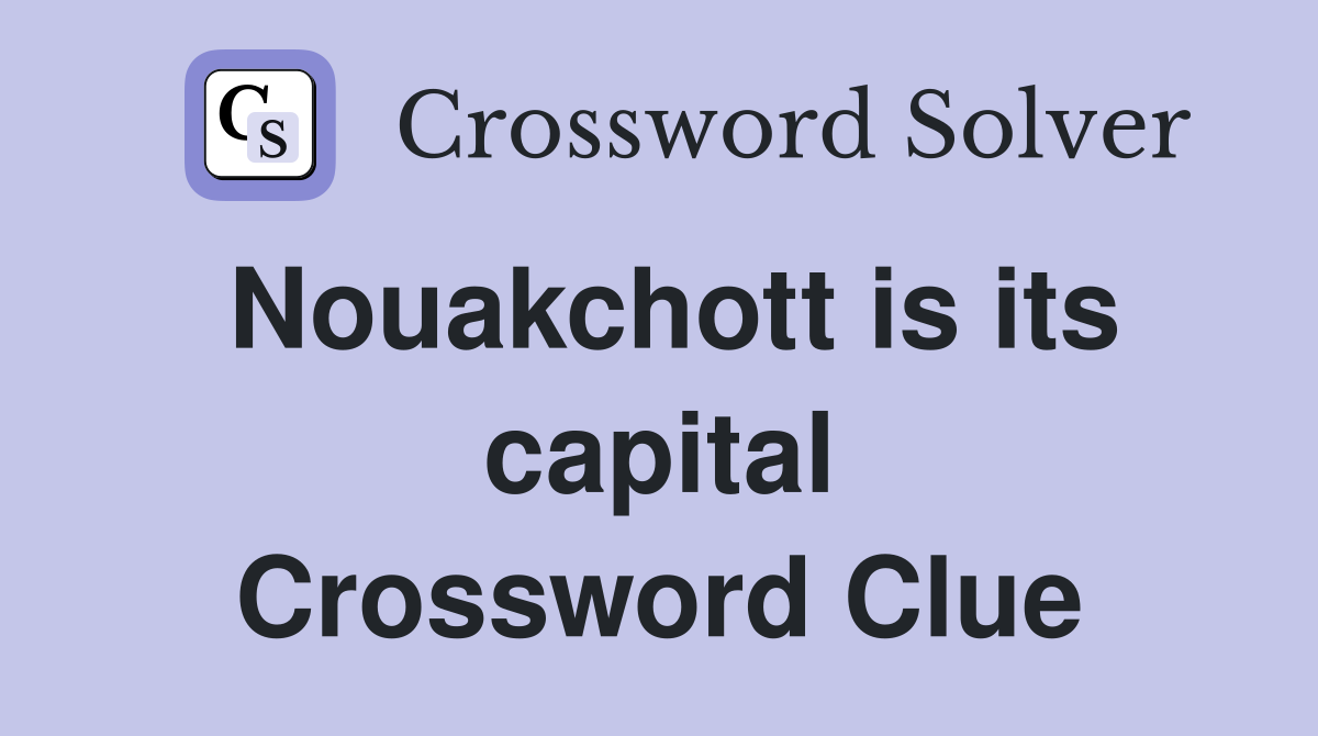 Nouakchott is its capital Crossword Clue