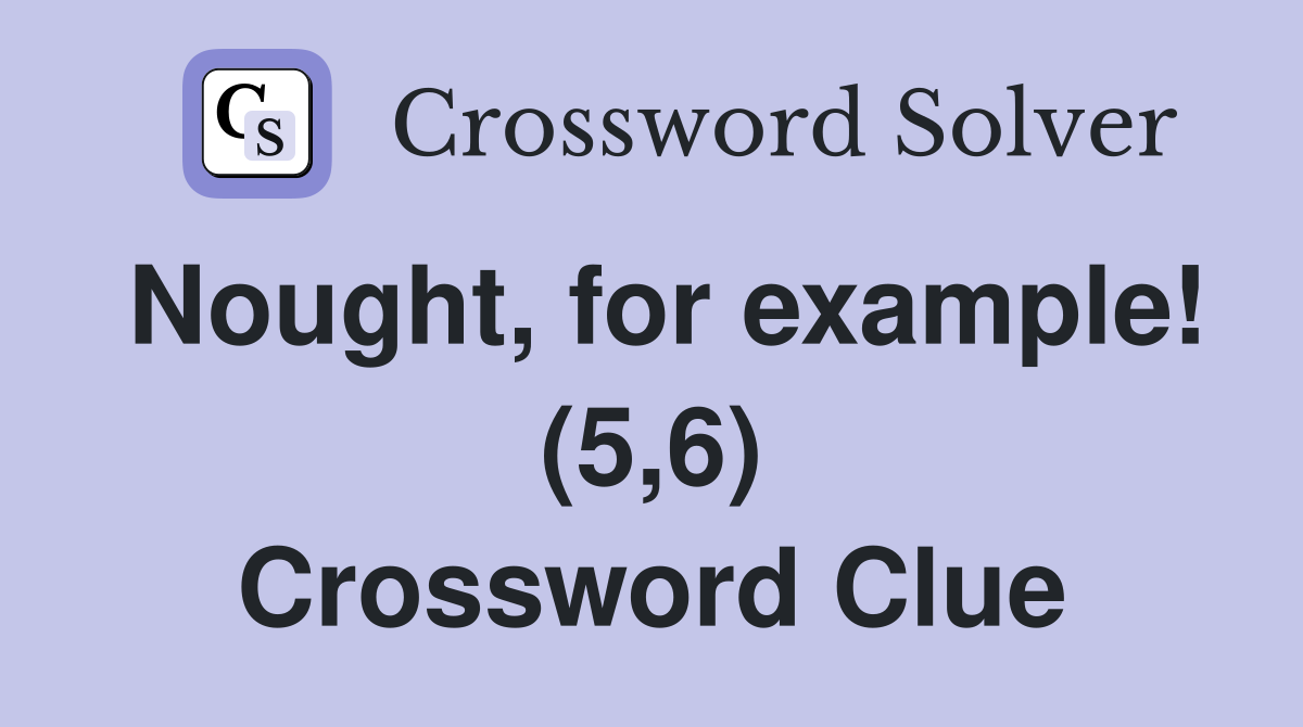 Nought, for example! (5,6) Crossword Clue