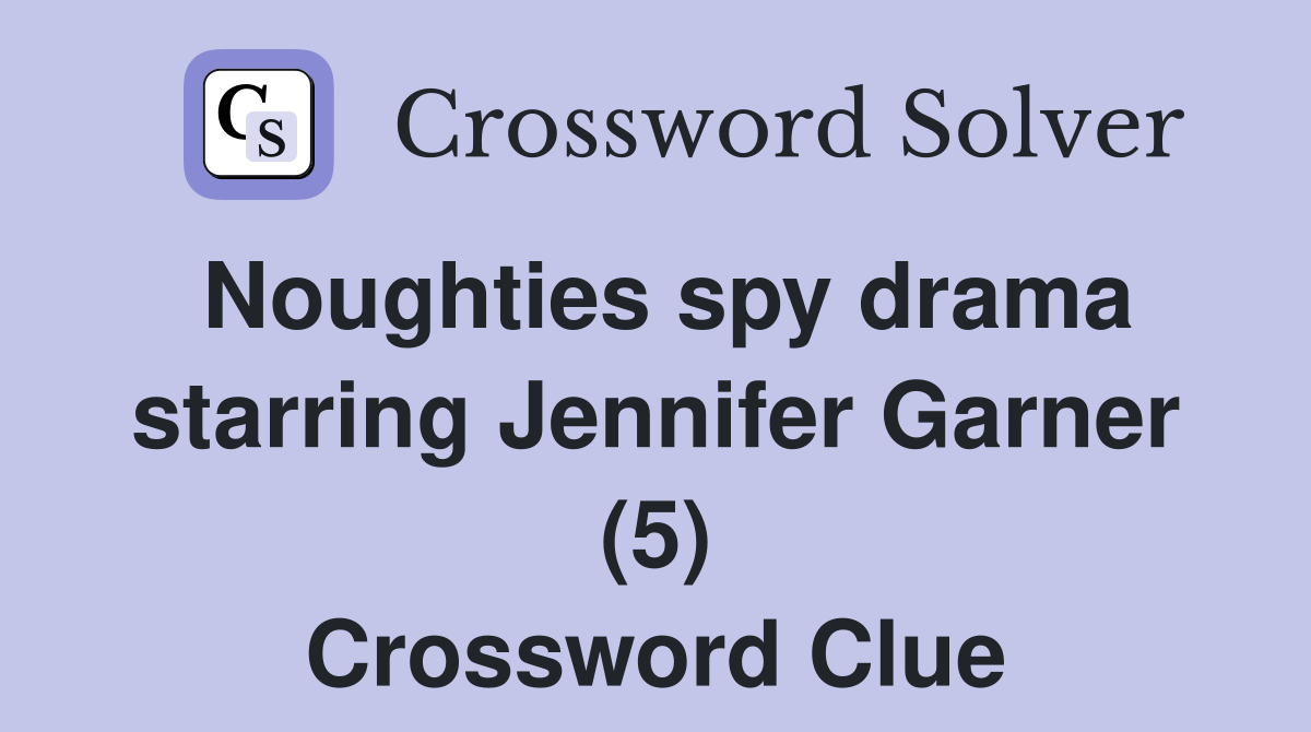 Noughties spy drama starring Jennifer Garner (5) Crossword Clue