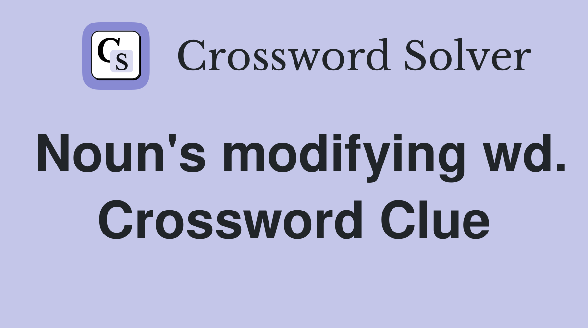 Noun's modifying wd. Crossword Clue