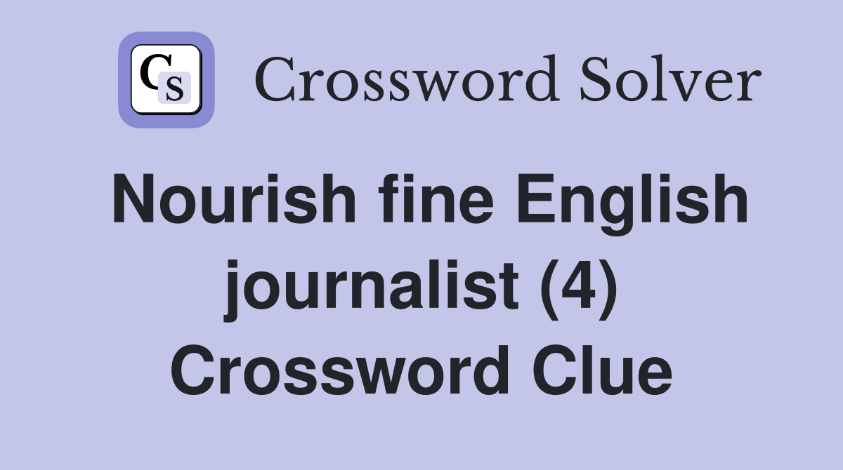 Nourish fine English journalist (4) Crossword Clue