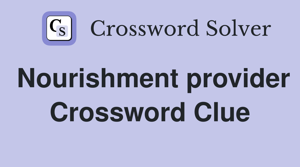 Nourishment provider Crossword Clue