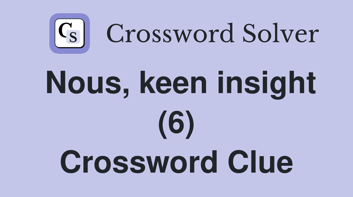Nous, keen insight (6) Crossword Clue