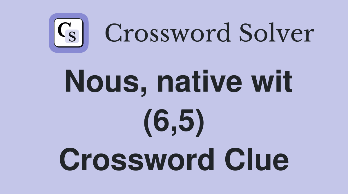 Nous, native wit (6,5) Crossword Clue