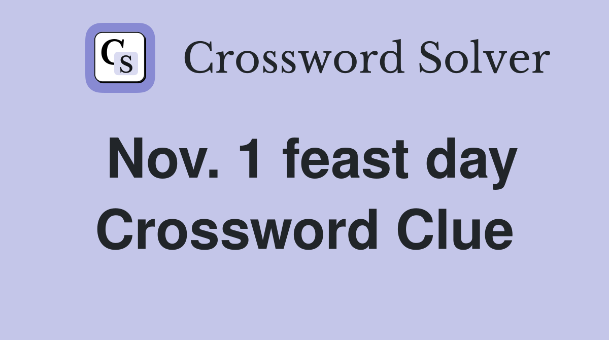 Nov. 1 feast day Crossword Clue