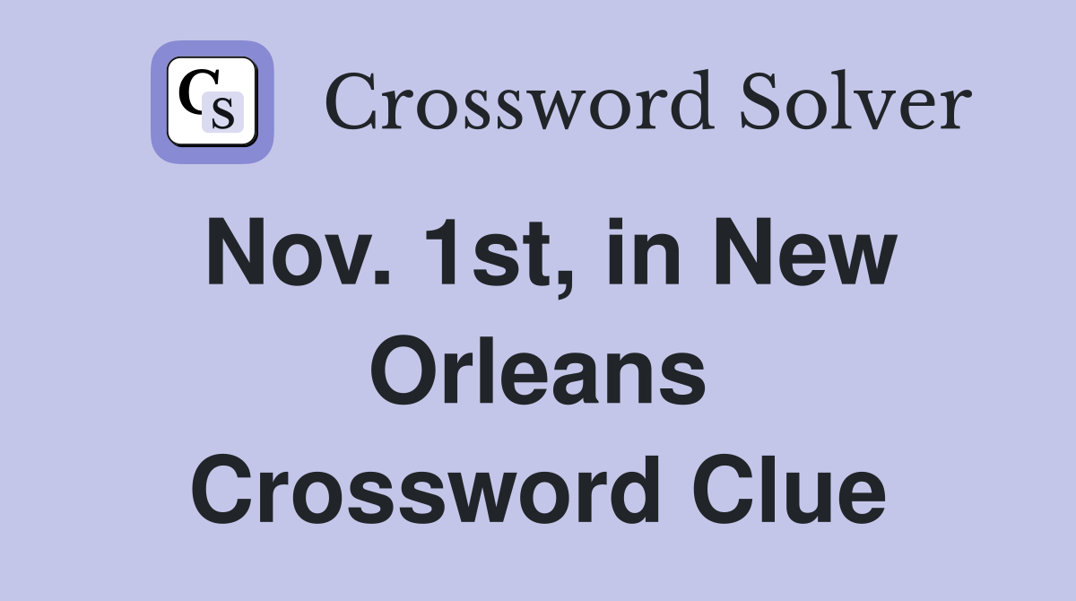 Nov. 1st, in New Orleans Crossword Clue