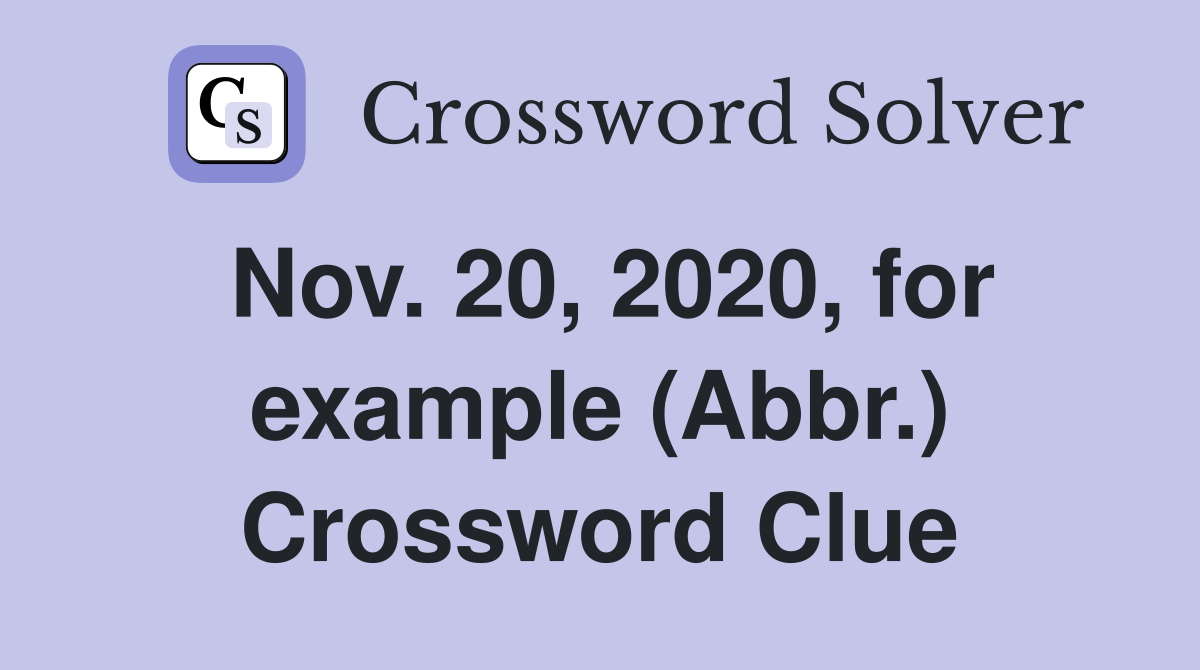 Nov. 20, 2020, for example (Abbr.) Crossword Clue