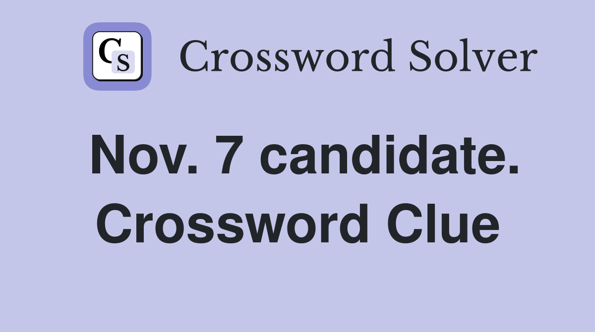 Nov. 7 candidate. Crossword Clue