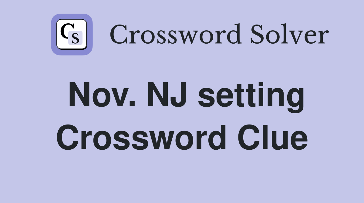 Nov. NJ setting Crossword Clue