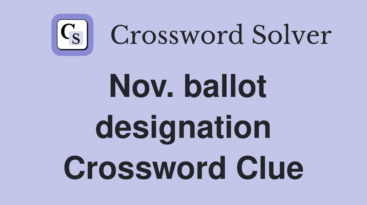 Nov. ballot designation Crossword Clue