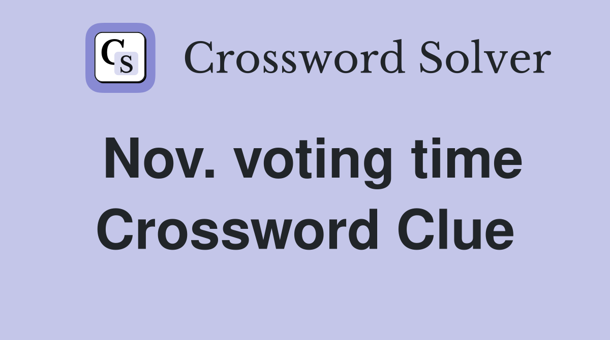 Nov. voting time Crossword Clue