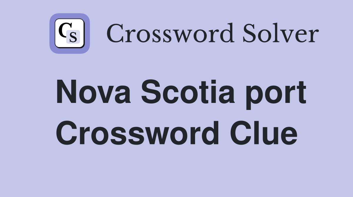 Nova Scotia port Crossword Clue