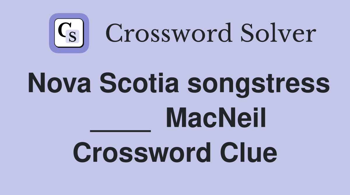 Nova Scotia songstress  ____  MacNeil Crossword Clue