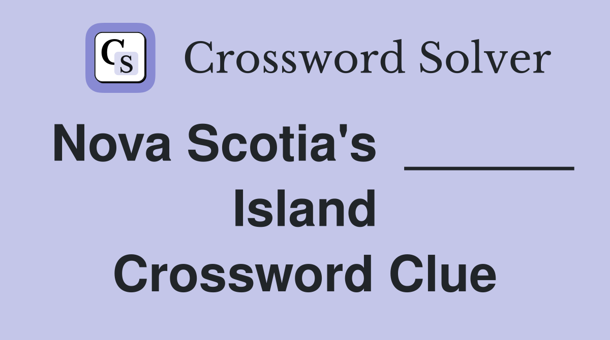 Nova Scotia's  ______ Island Crossword Clue
