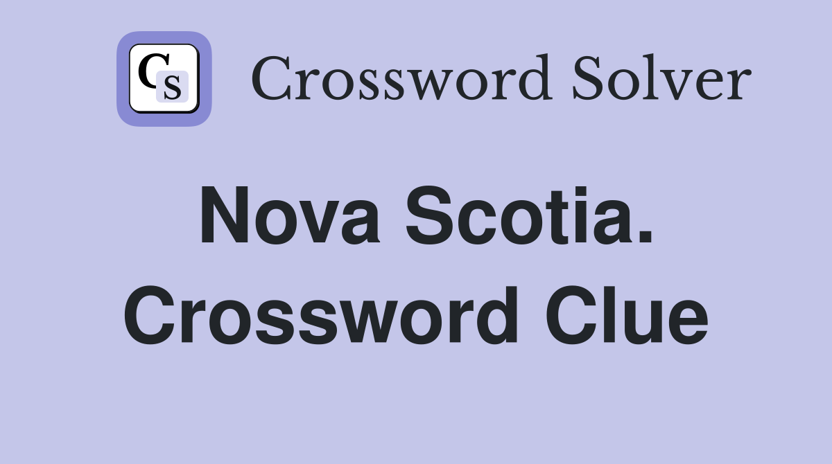 Nova Scotia. Crossword Clue