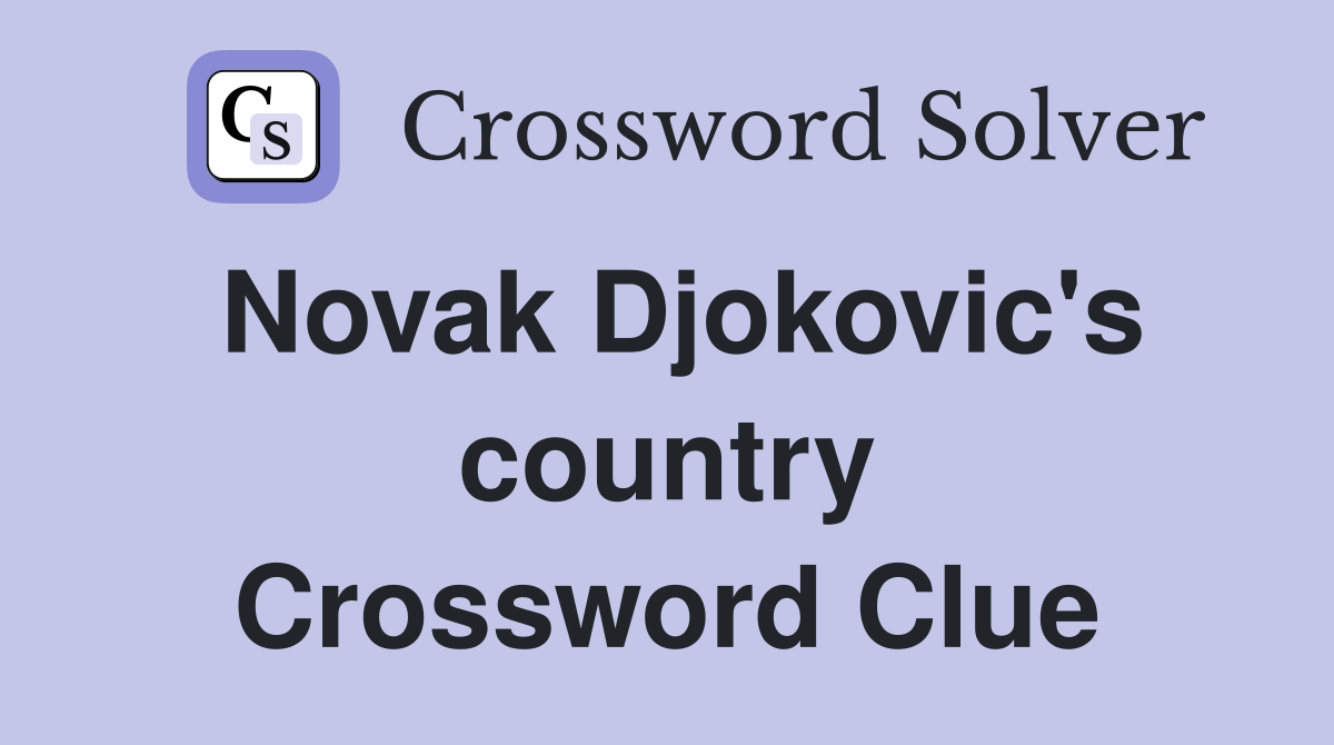 Novak Djokovic's country Crossword Clue