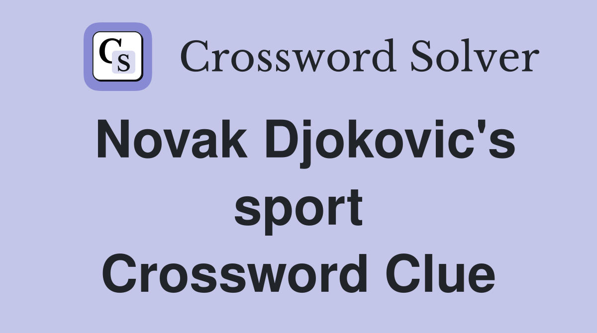 Novak Djokovic's sport Crossword Clue