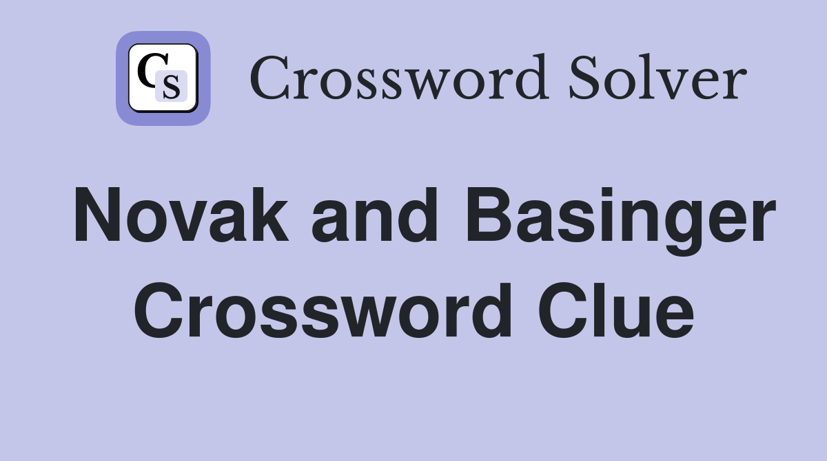 Novak and Basinger Crossword Clue