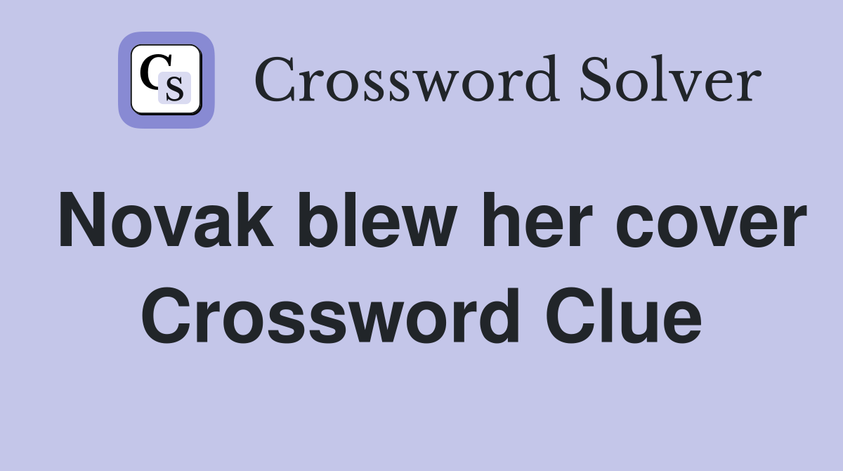 Novak blew her cover Crossword Clue